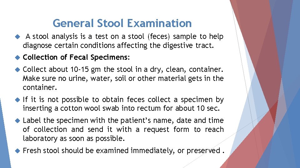 General Stool Examination A stool analysis is a test on a stool (feces) sample