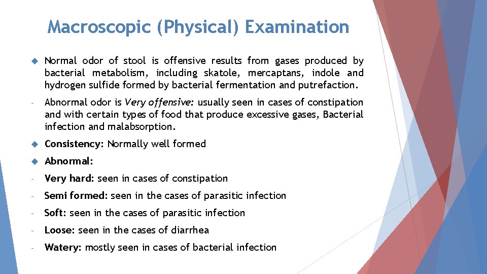 Macroscopic (Physical) Examination Normal odor of stool is offensive results from gases produced by