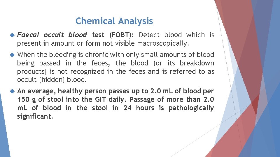 Chemical Analysis Faecal occult blood test (FOBT): Detect blood which is present in amount