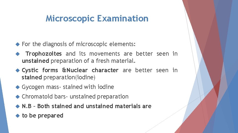 Microscopic Examination For the diagnosis of microscopic elements: Trophozoites and its movements are better