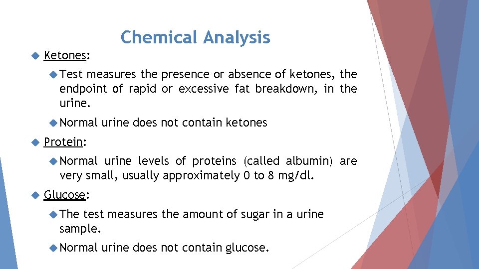 Chemical Analysis Ketones: Test measures the presence or absence of ketones, the endpoint of