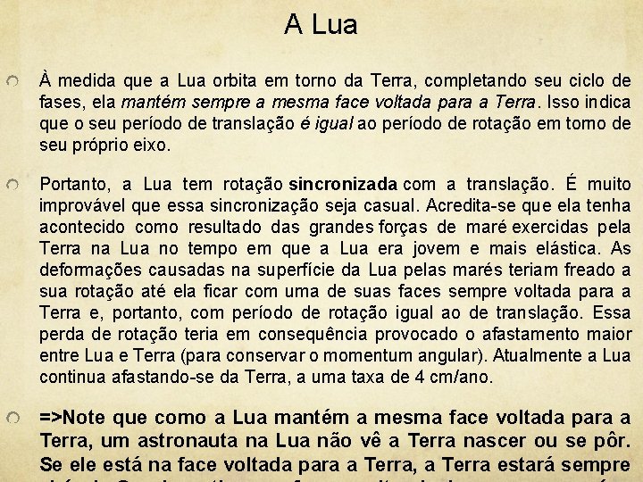A Lua À medida que a Lua orbita em torno da Terra, completando seu
