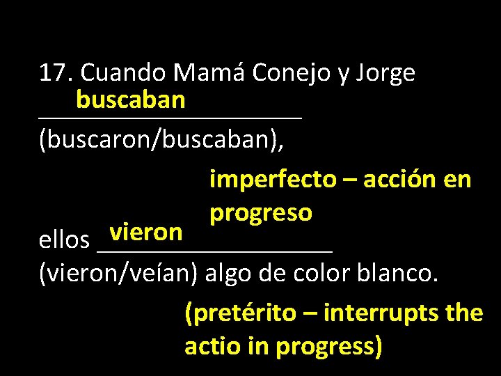 17. Cuando Mamá Conejo y Jorge buscaban __________ (buscaron/buscaban), imperfecto – acción en progreso