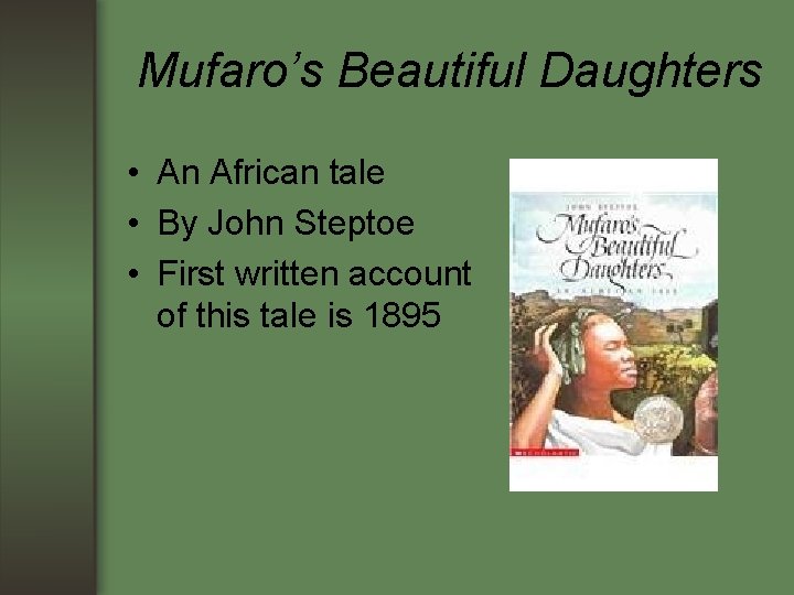 Mufaro’s Beautiful Daughters • An African tale • By John Steptoe • First written Mufaro’s Beautiful Daughters • An African tale • By John Steptoe • First written