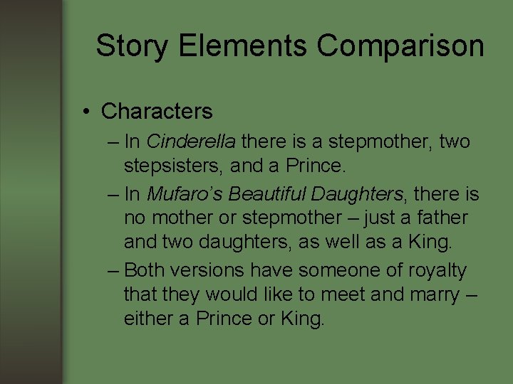 Story Elements Comparison • Characters – In Cinderella there is a stepmother, two stepsisters, Story Elements Comparison • Characters – In Cinderella there is a stepmother, two stepsisters,