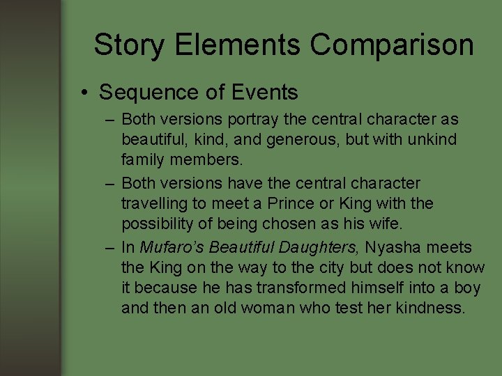 Story Elements Comparison • Sequence of Events – Both versions portray the central character Story Elements Comparison • Sequence of Events – Both versions portray the central character