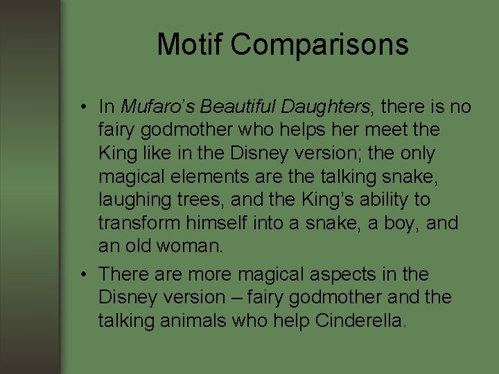 Motif Comparisons • In Mufaro’s Beautiful Daughters, there is no fairy godmother who helps Motif Comparisons • In Mufaro’s Beautiful Daughters, there is no fairy godmother who helps