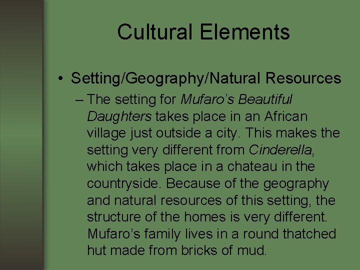 Cultural Elements • Setting/Geography/Natural Resources – The setting for Mufaro’s Beautiful Daughters takes place Cultural Elements • Setting/Geography/Natural Resources – The setting for Mufaro’s Beautiful Daughters takes place