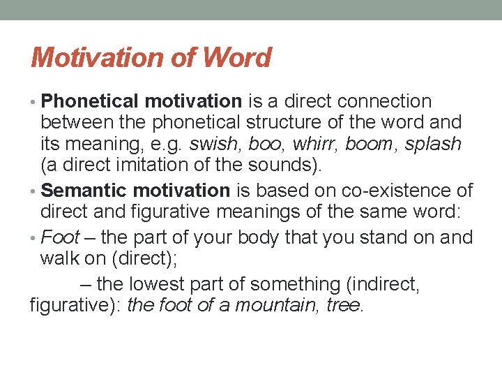Motivation of Word • Phonetical motivation is a direct connection between the phonetical structure