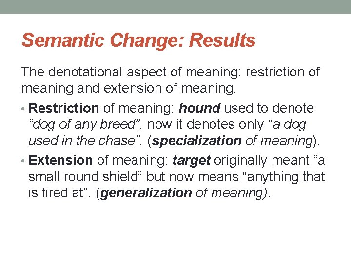 Semantic Change: Results The denotational aspect of meaning: restriction of meaning and extension of