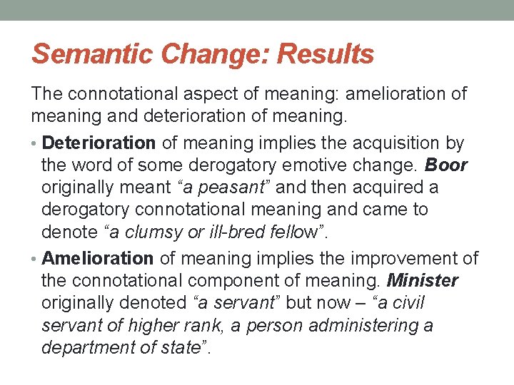 Semantic Change: Results The connotational aspect of meaning: amelioration of meaning and deterioration of