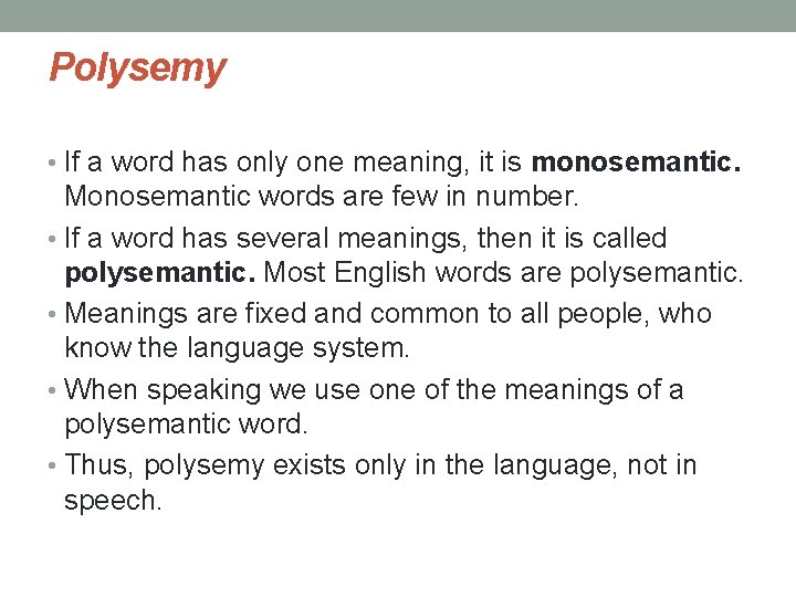 Polysemy • If a word has only one meaning, it is monosemantic. Monosemantic words
