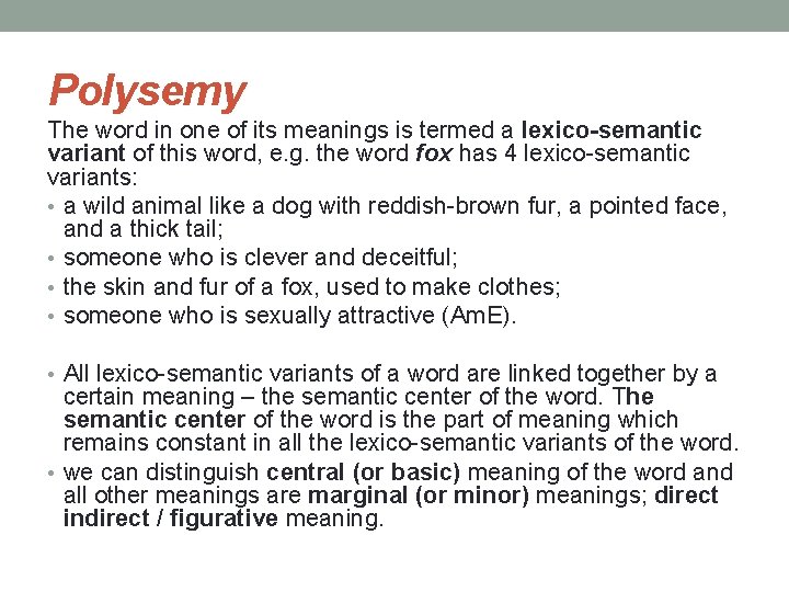 Polysemy The word in one of its meanings is termed a lexico-semantic variant of