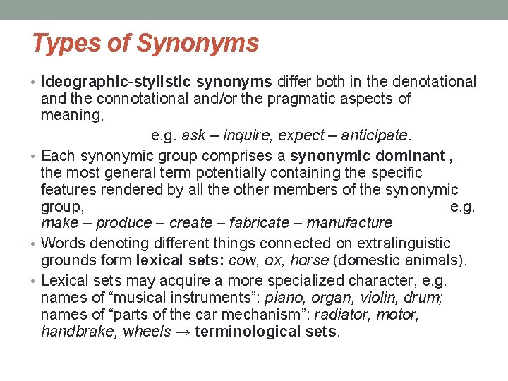 Types of Synonyms • Ideographic-stylistic synonyms differ both in the denotational and the connotational