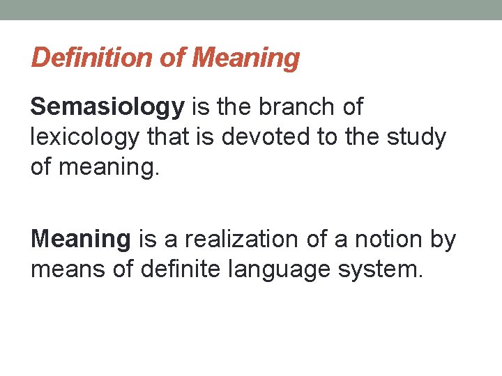 Definition of Meaning Semasiology is the branch of lexicology that is devoted to the
