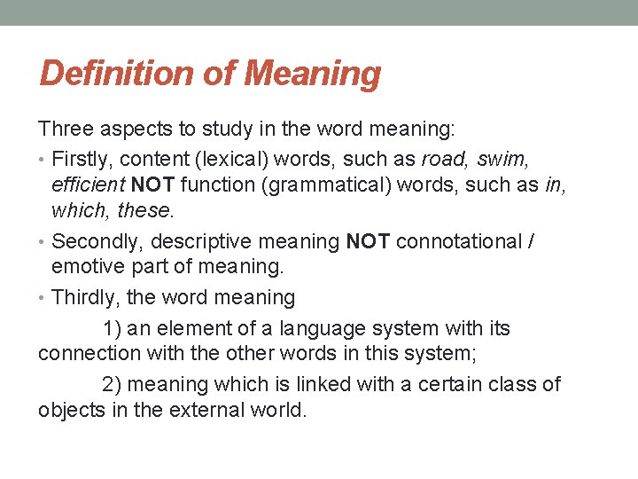 Definition of Meaning Three aspects to study in the word meaning: • Firstly, content