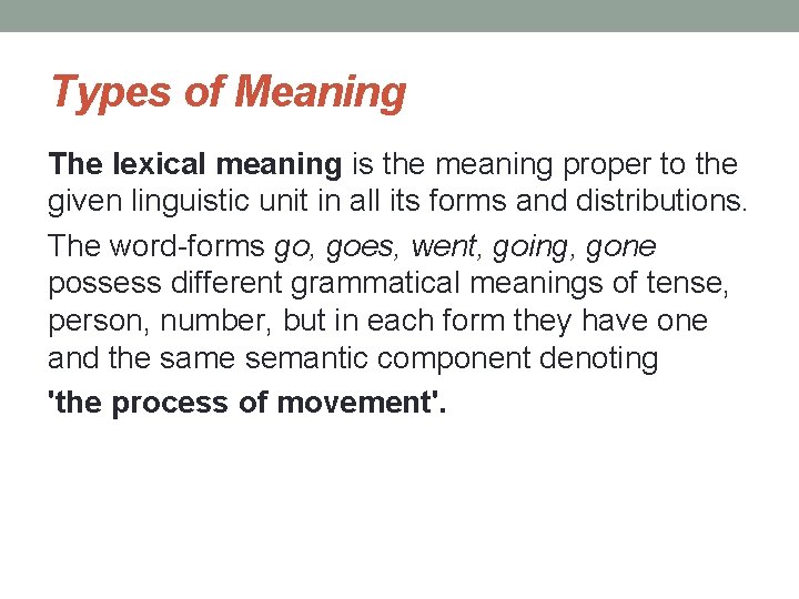 Types of Meaning The lexical meaning is the meaning proper to the given linguistic