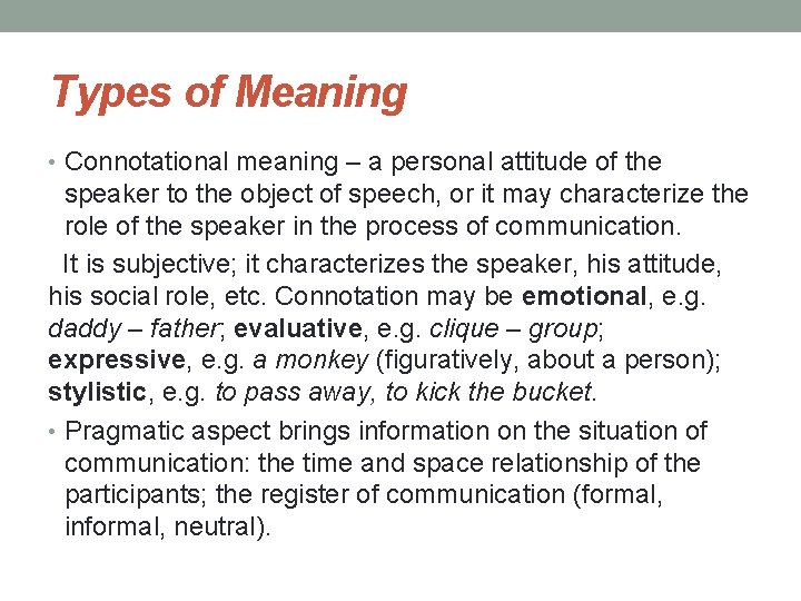 Types of Meaning • Connotational meaning – a personal attitude of the speaker to