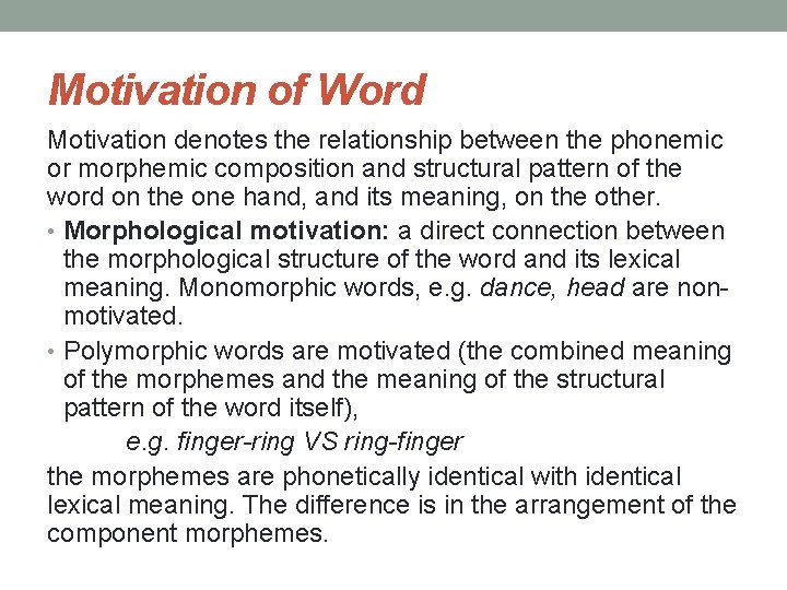 Motivation of Word Motivation denotes the relationship between the phonemic or morphemic composition and