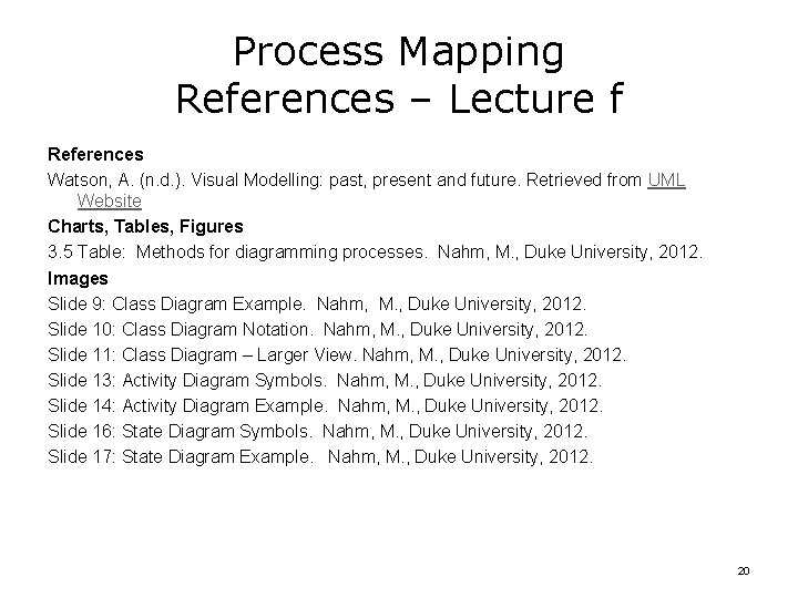 Process Mapping References – Lecture f References Watson, A. (n. d. ). Visual Modelling:
