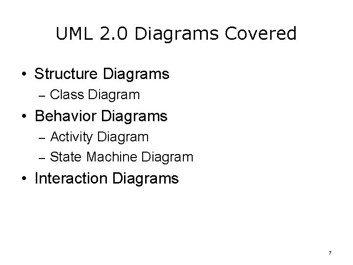 UML 2. 0 Diagrams Covered • Structure Diagrams – Class Diagram • Behavior Diagrams