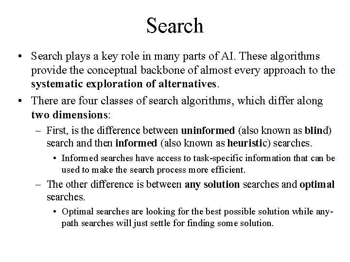 Search • Search plays a key role in many parts of AI. These algorithms