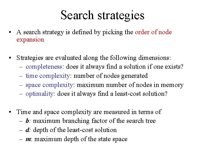 Search strategies • A search strategy is defined by picking the order of node