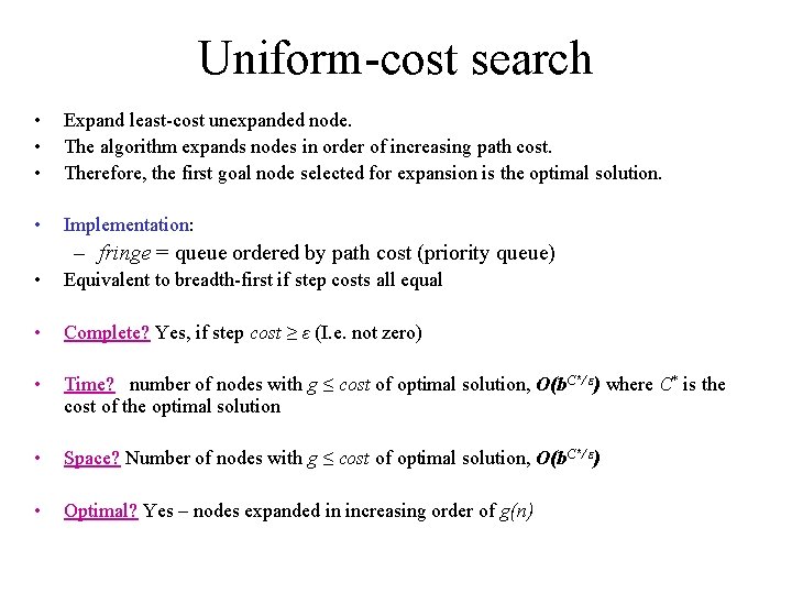 Uniform-cost search • • • Expand least-cost unexpanded node. The algorithm expands nodes in