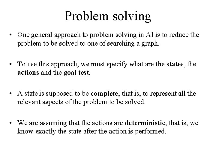 Problem solving • One general approach to problem solving in AI is to reduce