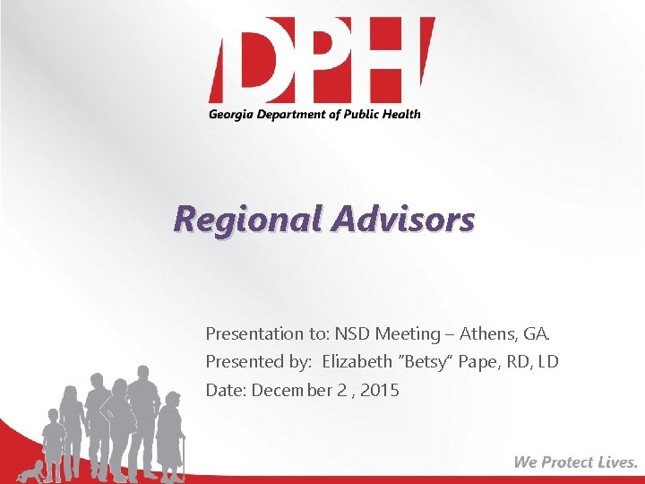 Regional Advisors Presentation to: NSD Meeting – Athens, GA. Presented by: Elizabeth “Betsy” Pape, Regional Advisors Presentation to: NSD Meeting – Athens, GA. Presented by: Elizabeth “Betsy” Pape,