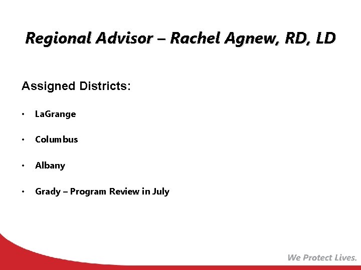 Regional Advisor – Rachel Agnew, RD, LD Assigned Districts: • La. Grange • Columbus Regional Advisor – Rachel Agnew, RD, LD Assigned Districts: • La. Grange • Columbus