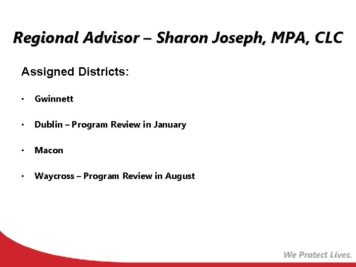 Regional Advisor – Sharon Joseph, MPA, CLC Assigned Districts: • Gwinnett • Dublin – Regional Advisor – Sharon Joseph, MPA, CLC Assigned Districts: • Gwinnett • Dublin –