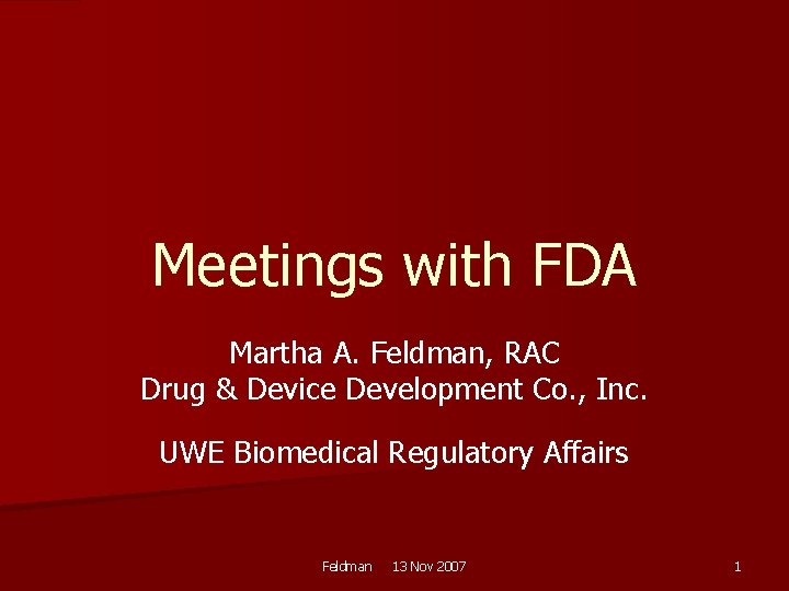 Meetings with FDA Martha A. Feldman, RAC Drug & Device Development Co. , Inc.