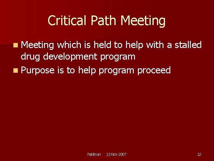 Critical Path Meeting n Meeting which is held to help with a stalled drug