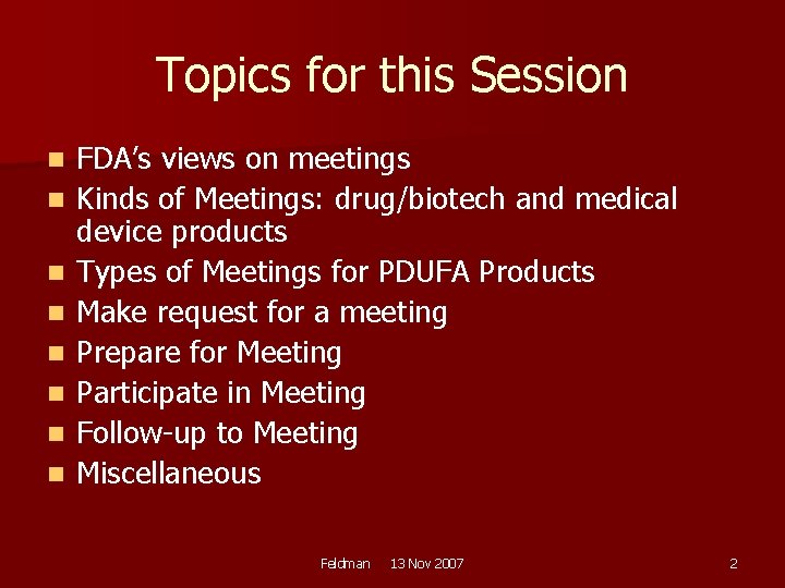 Topics for this Session n n n n FDA’s views on meetings Kinds of