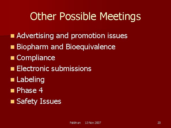 Other Possible Meetings n Advertising and promotion issues n Biopharm and Bioequivalence n Compliance