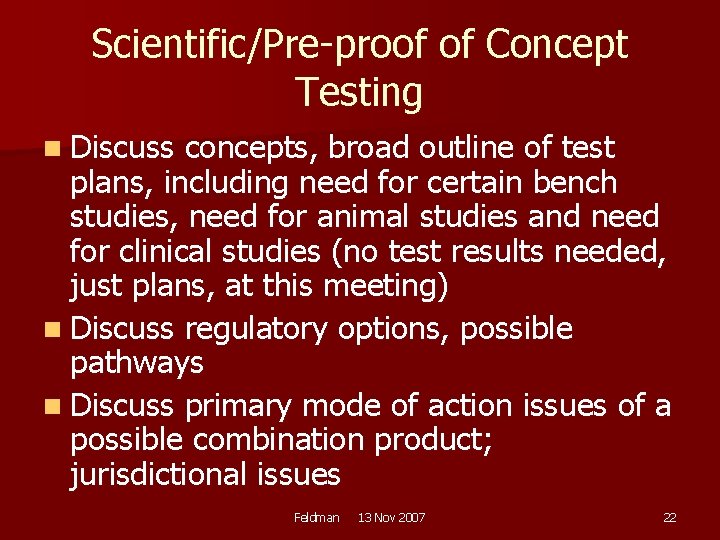 Scientific/Pre-proof of Concept Testing n Discuss concepts, broad outline of test plans, including need