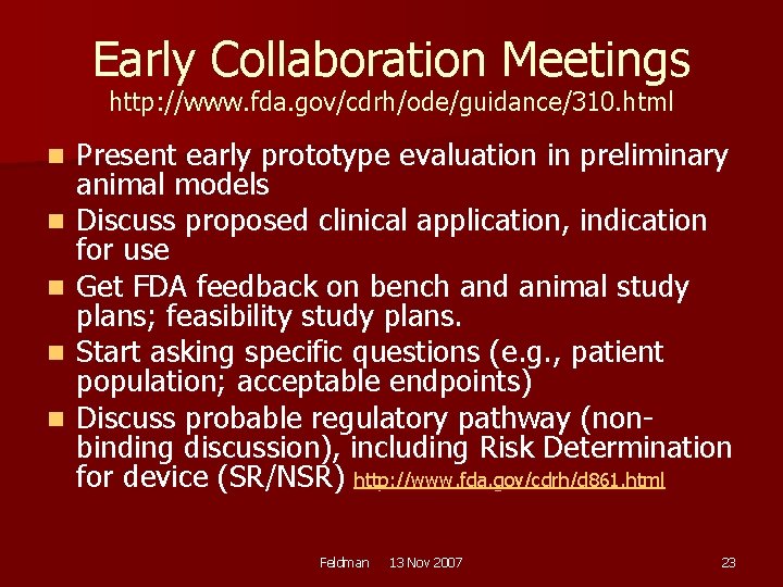 Early Collaboration Meetings http: //www. fda. gov/cdrh/ode/guidance/310. html n n n Present early prototype