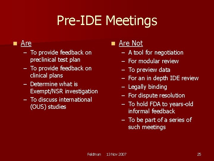 Pre-IDE Meetings n Are n – To provide feedback on preclinical test plan –
