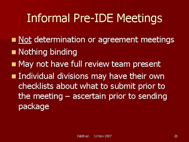 Informal Pre-IDE Meetings n Not determination or agreement meetings n Nothing binding n May