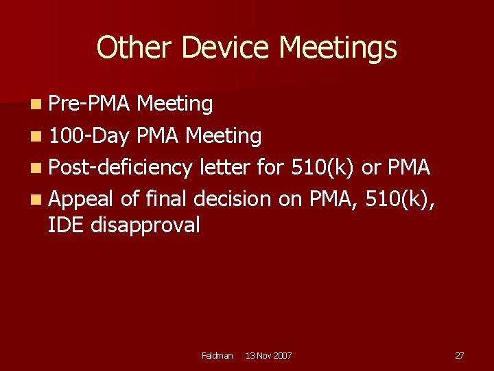 Other Device Meetings n Pre-PMA Meeting n 100 -Day PMA Meeting n Post-deficiency letter