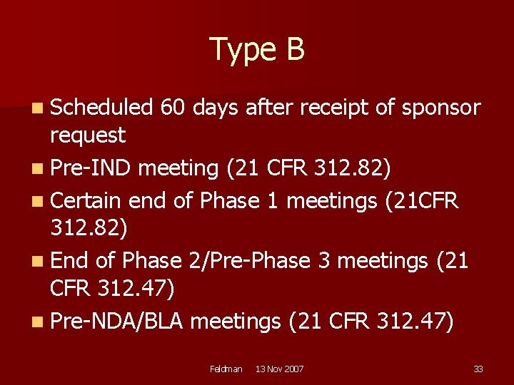 Type B n Scheduled 60 days after receipt of sponsor request n Pre-IND meeting