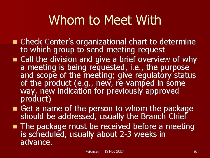 Whom to Meet With Check Center’s organizational chart to determine to which group to