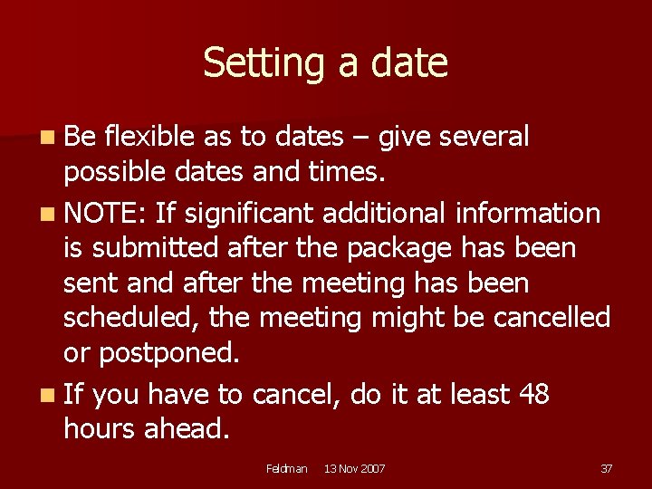 Setting a date n Be flexible as to dates – give several possible dates