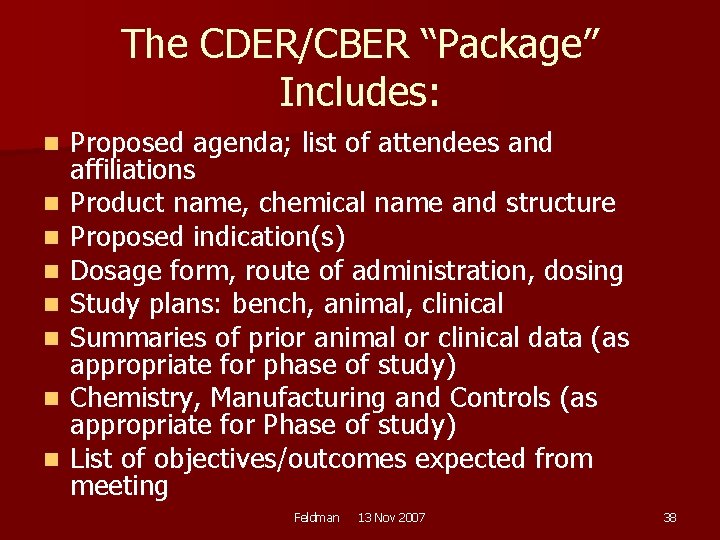 The CDER/CBER “Package” Includes: n n n n Proposed agenda; list of attendees and