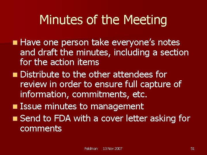 Minutes of the Meeting n Have one person take everyone’s notes and draft the