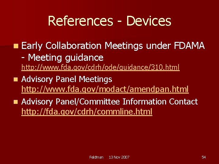 References - Devices n Early Collaboration Meetings under FDAMA - Meeting guidance http: //www.