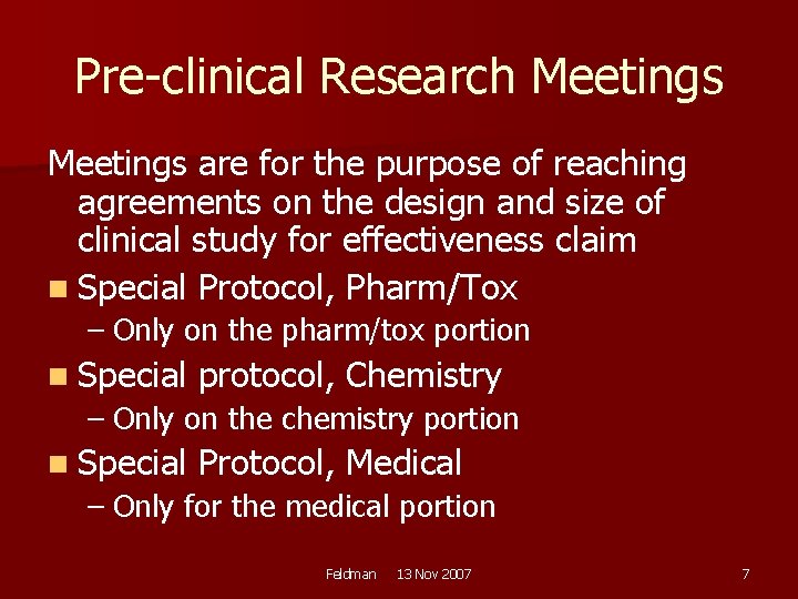 Pre-clinical Research Meetings are for the purpose of reaching agreements on the design and