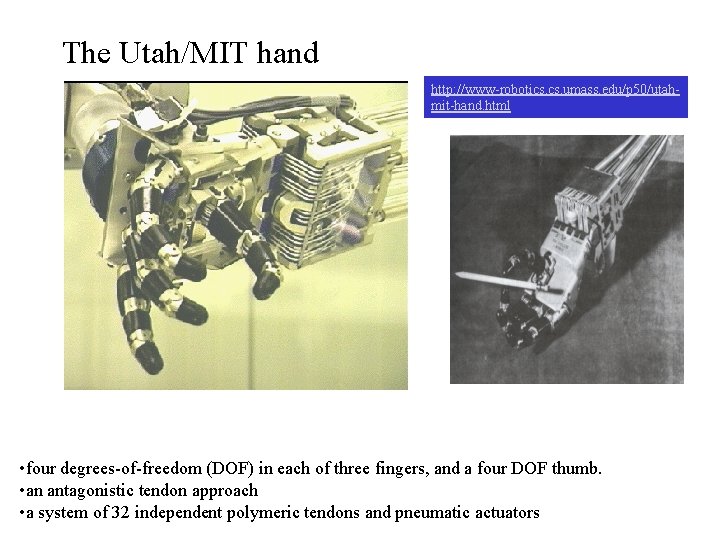 The Utah/MIT hand http: //www-robotics. umass. edu/p 50/utahmit-hand. html • four degrees-of-freedom (DOF) in