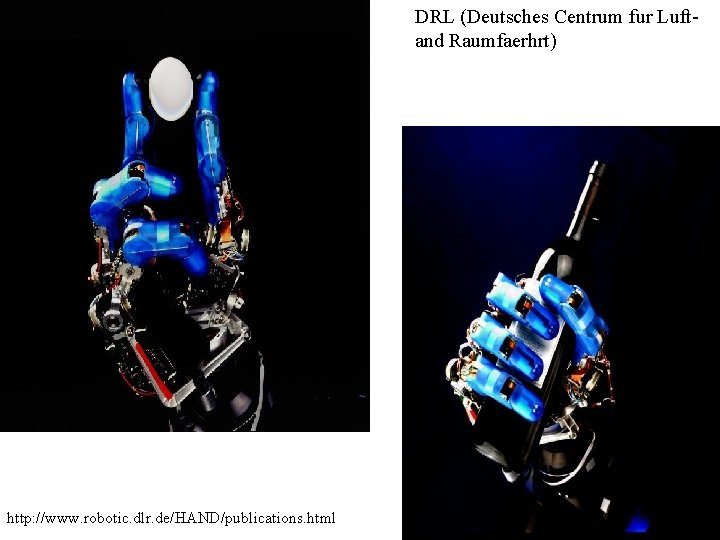 DRL (Deutsches Centrum fur Luftand Raumfaerhrt) http: //www. robotic. dlr. de/HAND/publications. html 